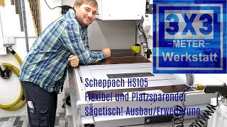 Scheppach HS105 BESTER Sägetisch um Platz zu sparen und Flexibel zu sein [upl. by Mathis]