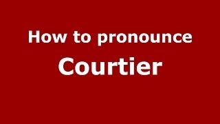 How to pronounce Courtier FrenchFrance  PronounceNamescom [upl. by Margareta]