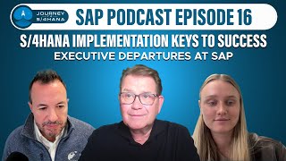 Journey to S4HANA Ep16 S4HANA Implementation Keys to Success Wave of Executive Departures at SAP [upl. by Ahsinawt]