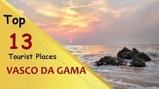 quotVASCO DA GAMAquot Top 13 Tourist Places  Vasco da Gama Tourism  GOA  INDIA [upl. by Dunn214]