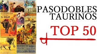 PASODOBLES TAURINOS  TOP 50 [upl. by Zins530]