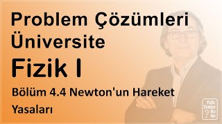 Üniversite Fizik I  Bölüm 44 Problem Çözümleri Newtonun Hareket Yasaları [upl. by Asilrak]