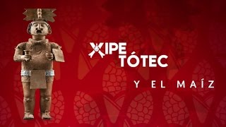 Xipe Tótec y el maíz [upl. by Juditha]