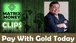 Matrix Money CLIPS  Daniel Diaz Explains How To Pay With Gold Today [upl. by Alarise]