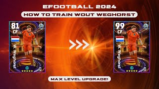 How To Train W Weghorst In eFootball 2024  Wout Weghorst Max Upgrade  Dexter Gaming [upl. by Nieberg]