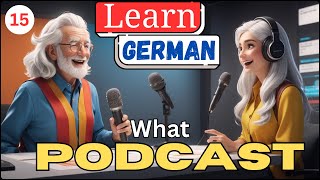 Master German with Engaging Podcasts  Your Path to Fluency  Teil 15 [upl. by Niattirb]