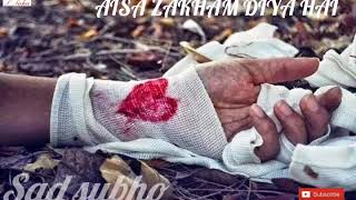 AISA ZAKHAM DIYA HAI  Sad Song [upl. by Anse]