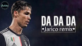 Cristiano Ronaldo •Da da da Jarico Remix [upl. by Vonny]