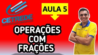 A MATEMÁTICA DA BANCA CETREDE  OPERAÇÕES COM FRAÇÕES AULA 5 [upl. by Releyks]