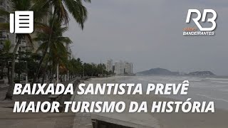 Baixada Santista tem previsão do melhor ano da história do turismo  Manhã Bandeirantes [upl. by Canter844]