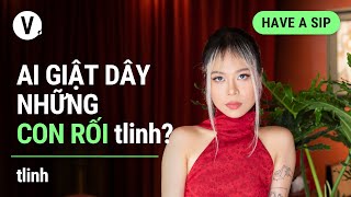 Ai giật dây những con rối tlinh  Rapper tlinh  HaveASip 120 [upl. by Notsgnal]