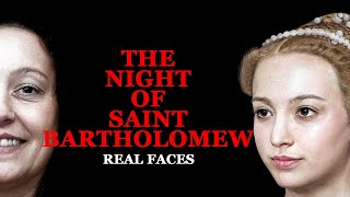 The Night of Saint Bartholomew  Real Faces  Catherine de Medici  The Huguenots [upl. by Gilba]