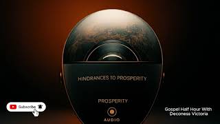 HINDRANCES TO PROSPERITY  Gospel Half Hour with Deaconess Victoria Timothy [upl. by Nagram]