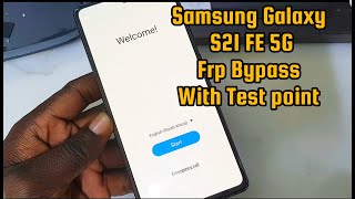 Samsung Galaxy S21 FE 5G Frp bypass With Test Point Method New Security [upl. by Andras423]