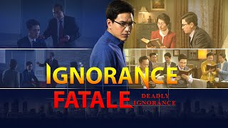 Film chrétien « Ignorance fatale » Ceux qui croient au Seigneur Qui doiventils écouter [upl. by Ydrah468]