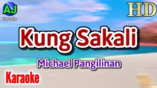 KUNG SAKALI  Michael Pangilinan  KARAOKE HD [upl. by Aitnic714]