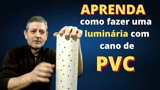 APRENDA COMO fazer uma luminária com cano de PVC fácil e barata [upl. by Romeo955]