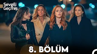 Sevgili Geçmiş 8 Bölüm FULL HD  FİNAL [upl. by Gabriele]