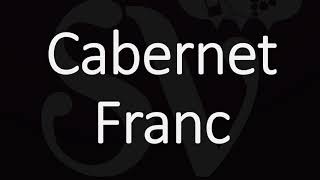 How to Pronounce Cabernet Franc French Wine Pronunciation [upl. by Aihtennek]