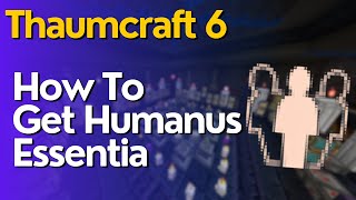 How To Get Humanus Man Essence or Aspect In Thaumcraft 6 [upl. by Nahsar]