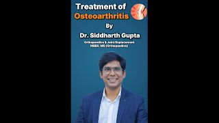 OSTEOARTHRITIS TREATMENT  Dr Siddharth Gupta MBBS MS ORTHO GOLD MEDALIST [upl. by Tenenbaum]