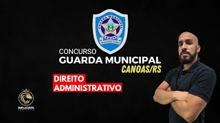 Guarda Municipal de Canoas  Direito Administrativo  Professor Canário [upl. by Assiluj]