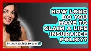 How Long Do You Have To Claim A Life Insurance Policy  InsuranceGuide360com [upl. by Ihtraa]