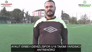 AYKUT ERBEY DENİZLİSPOR U16 TAKIMI YARDIMCI ANTRENÖRÜ [upl. by Champaigne]