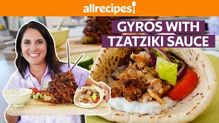 How to Make Gyros with Tzatziki Sauce  Get Cookin’  Allrecipes [upl. by Cerveny]