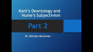 Kants Deontology Humes Subjectivism pt 2 [upl. by Ecnerual]