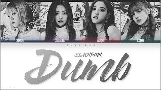 How Would BLACKPINK Sing DUMB by BVNDIT Lyrics HanRomEng FANMADE [upl. by Eizzo]