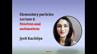 Elementary particlesL6Neutron and antineutronHow neutron is different from antineutron [upl. by Evered]