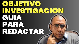 ¿Cómo redactar tu objetivo de una investigación paso a paso [upl. by Nolava]