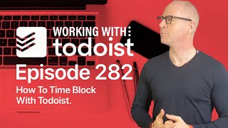 How I Use Todoist For Time blocking [upl. by Radmen]