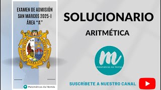 SOLUCIONARIO DEL EXAMEN DE ADMISION SAN MARCOS 2025 I ARITMÉTICA [upl. by Loree]