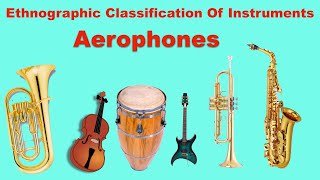 Musical instruments Classification  Ethnographic Classification Of Instruments  Aerophones [upl. by Jorie]