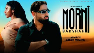 Morni  Sharvi Yadav X Badshah  Gtesh Muzikk  Badshah New Song remix mashup badshah newsong [upl. by Akimak]