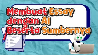 Membuat Essay dengan Sumbernya dengan AI [upl. by Eimmac]