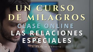 Un Curso de Milagros  Las Relaciones Especiales  Clase Online [upl. by Eadahs]