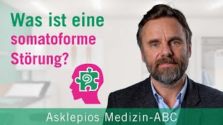 Was ist eine somatoforme Störung  Medizin ABC  Asklepios [upl. by Claudio]