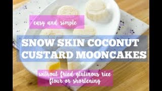 Snow Skin Coconut Custard Mooncakes [upl. by Elysee]