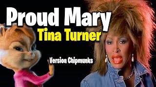 Tina Turner  Proud Mary Version Chipmunks  LyricsLetra [upl. by Andrey]