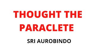 Thought the Paraclete by Sri Aurobindo Poem summary and analysis [upl. by Kirbee749]