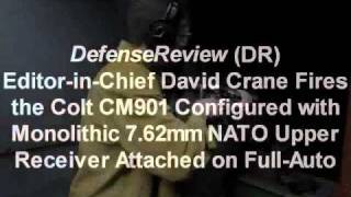 David Crane DefenseReviewcom Fires Colt CM901 762mm NATO Battle Rifle on FullAuto [upl. by Akyeluz]