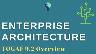 Enterprise Architecture  TOGAF 92 Overview [upl. by Matthus]