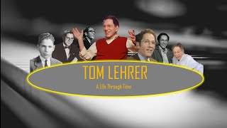 Tom Lehrer A Life Through Time [upl. by Jessica]