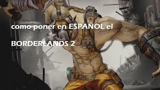 Como poner en ESPAÑOL el BORDERLANDS 2 [upl. by Pride]