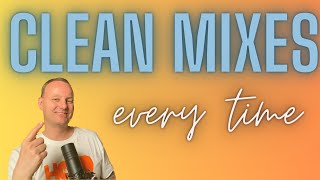 4 Ways I Get A Clean And Clear Mix In ANY DAW [upl. by Amairam]