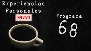 Experiencias Personales En Vivo • 68 [upl. by Brower]