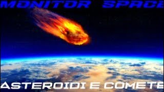 MONITOR SPACE  ASTEROIDI E COMETE [upl. by Aserehs46]